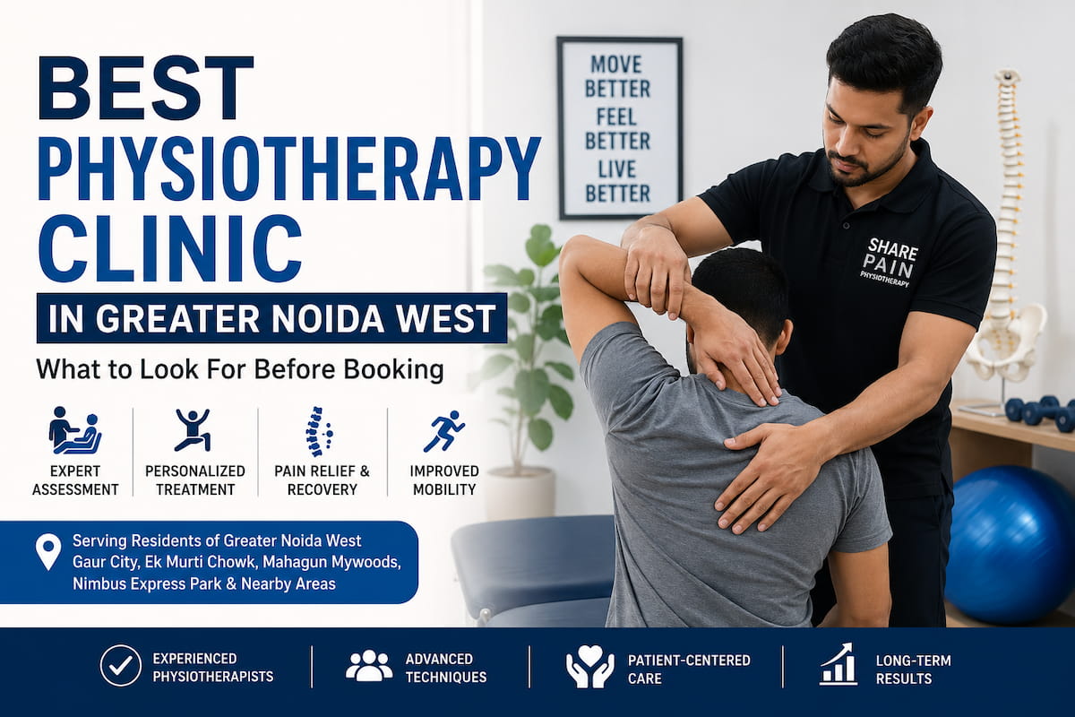 Best Physiotherapy Clinic in Greater Noida West: What to Look For